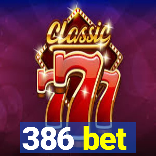 386 bet